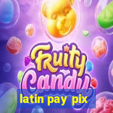 latin pay pix